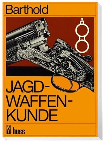 Jagdwaffenkunde von Verlag Wirtschaft /Huss M